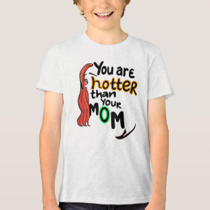 Camiseta Você é mais quente que sua mãe