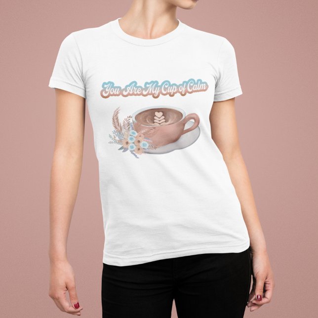 Camiseta Você É Meu Copo de Calmaria Boho Latte (Criador carregado)