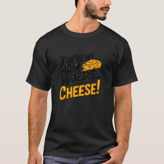 Camiseta Você É Meu Esmagamento E Queijo Citação Engraçada