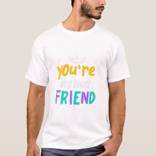 Camiseta Você É Meu Melhor Amigo