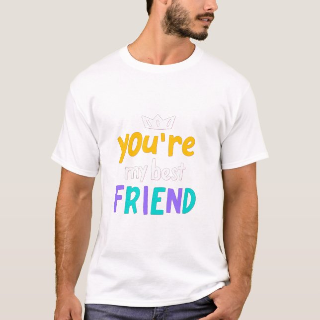 Camiseta Você É Meu Melhor Amigo (Frente)