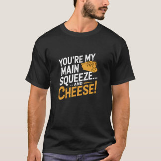 Camiseta Você É Meu Queijo E Espreme Citação Divertida