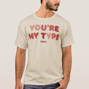 Camiseta Você é meu tipo - 100%
