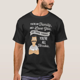 Camiseta Você é minha família e eu te amo, mas você é terrí