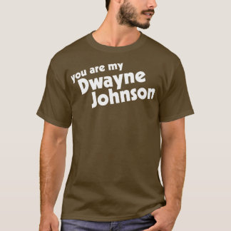 Camiseta Você É Minha Pedra Meu Dwayne Johnson