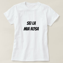 Camiseta Você é minha rosa em italiano