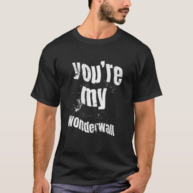 Camiseta você é minha wonderwall (Frente)