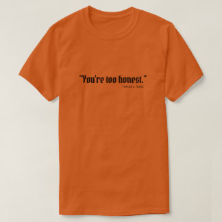 Camiseta "Você é muito honesto."