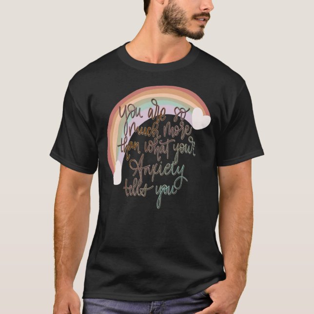 Camiseta Você É Muito Mais Que O Que Sua Ansiedade Diz (Frente)