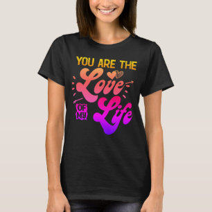 CAMISETA VOCÊ É O AMOR DA MINHA VIDA