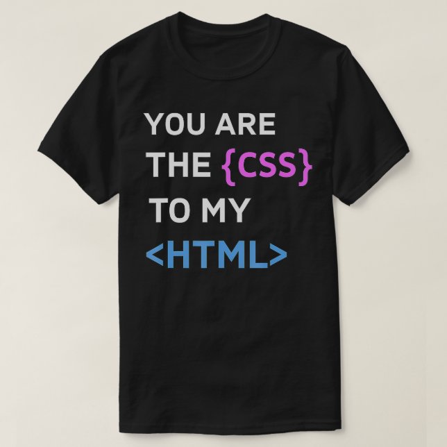 Camiseta Você é o CSS para o meu Design de Programa Engraça (Frente do Design)