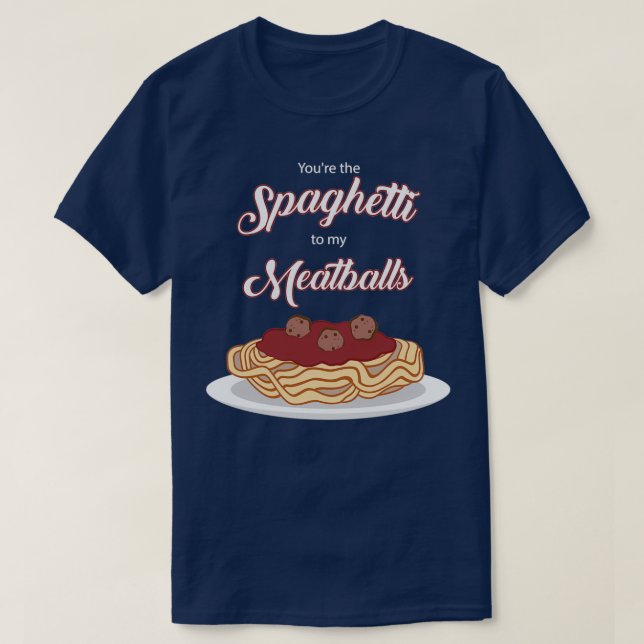 Camiseta Você é o espaguete para o meu Meatball Funny Itali (Frente do Design)