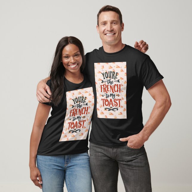 Camiseta Você é o francês para a minha torrada (Unissex)