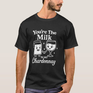 Camiseta Você É o Leite Para o Meu Chardonnay Divertido Fof
