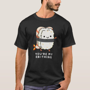 Camiseta Você é o meu Engraçado Ebi-Thing Sushi Pun Dark BG