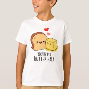 Camiseta Você é o meu Manteiga Meio Engraçado Toast Pun