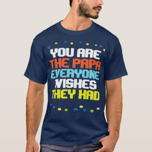 Camiseta Você É O Pai Todos Querem Que Tivessem