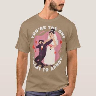 Camiseta Você é o que eu quero irritar o casamento para a n