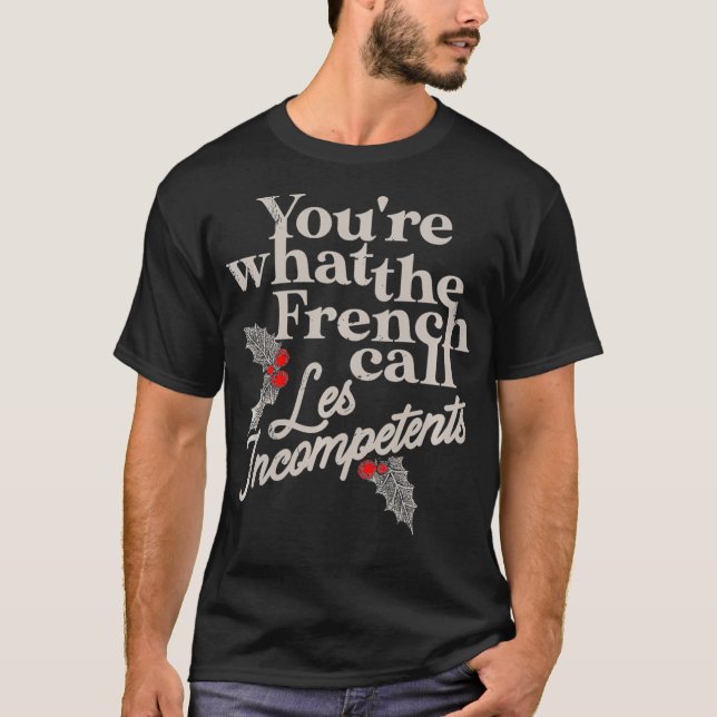 Camiseta Você é o que os franceses chamam de incompetentes  (Frente)