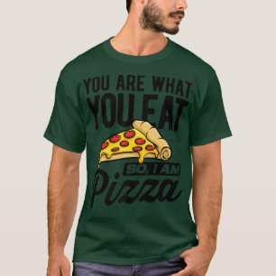 Camiseta Você é o que você come então eu sou Pizza Comida I