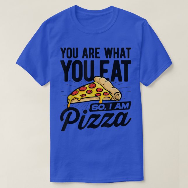 Camiseta Você É O Que Você Comeu Então Eu Sou Pizza Comida  (Frente do Design)