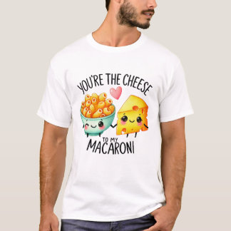 Camiseta Você é o Queijo ao Meu Macaroni -