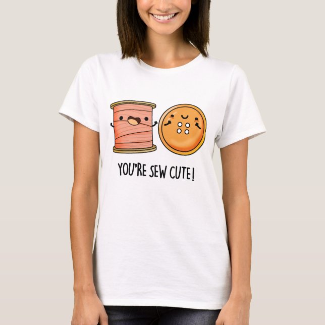 Camiseta Você é o Sew Cute Sewing Pun (Frente)
