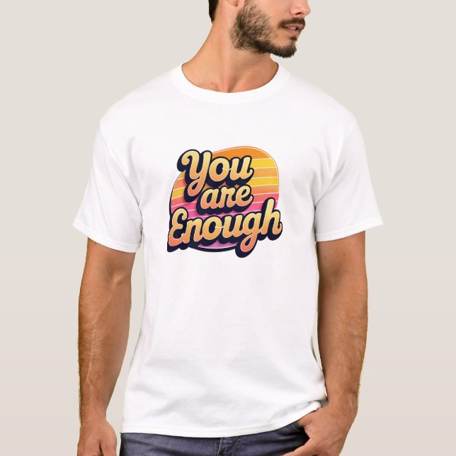 Camiseta Você É O Suficiente - Tipografia Positiva Com Auto (Frente)