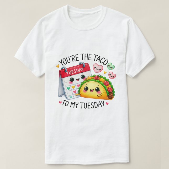 Camiseta Você é o Taco na Minha Terça-feira - (Frente do Design)