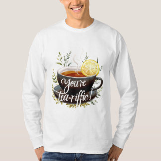 Camiseta Você é o Tea-riffic! Gráfico Engraçado do Tea Love
