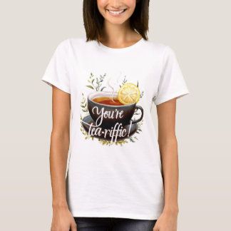 Camiseta Você é o Tea-riffic! Gráfico Engraçado do Tea Love