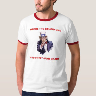 Camiseta VOCÊ é o UM WHO ESTÚPIDO VOTADO PARA OBAMA