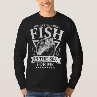 Camiseta Você É O Único Peixe No Mar Para Mim Pescar