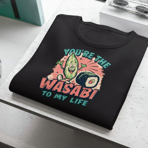 Camiseta Você é o Wasabi da minha vida - Engraçado Sushi Pu