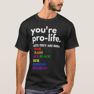 Camiseta Você é provida até que eles sejam Nascer pobres na