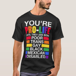 Camiseta Você é provida até que eles sejam Nascer Trans-LGB
