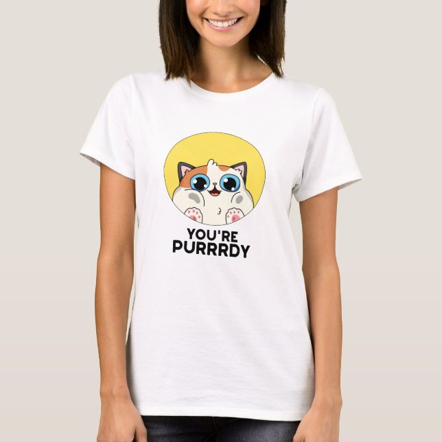 Camiseta Você é Purrdy Funny Cat Pun (Frente)