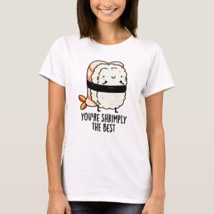 Camiseta Você é Shrimply O Melhor Engraçado Sushi Pun