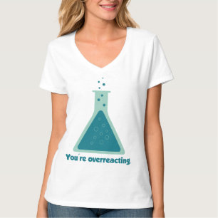 Camiseta Você é taça Overreacting da ciência da química