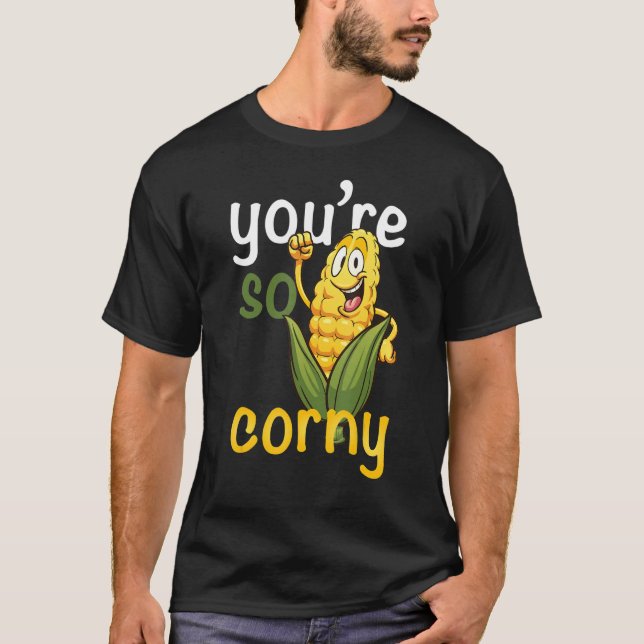 Camiseta Você é Tão Corny Maize Foodies Corn Outfit Lov (Frente)