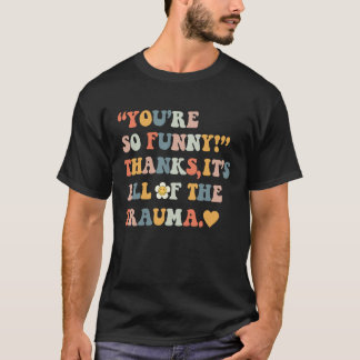 Camiseta Você É Tão  Obrigado É Tudo Do Trauma  4