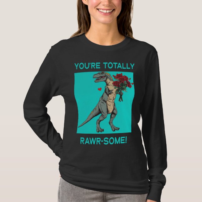 Camiseta Você é totalmente Rawr algum Dino fofo do Dia dos  (Frente)