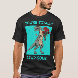 Camiseta Você é Totalmente Rawr um Cute Dia dos Namorados D