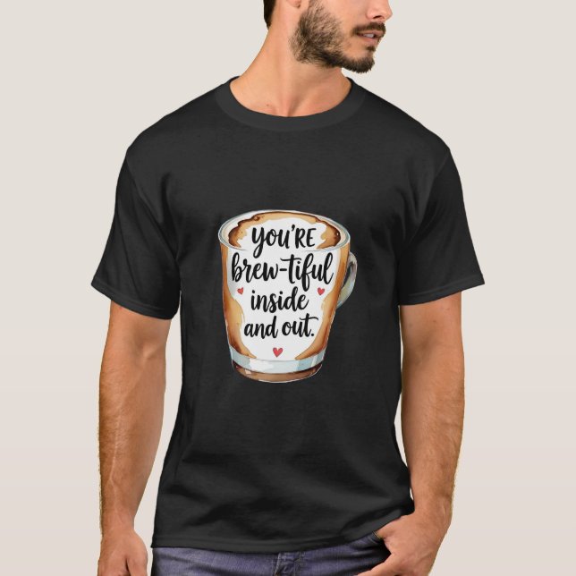Camiseta Você é um Dentro e saímos lindos - Lover de café (Frente)