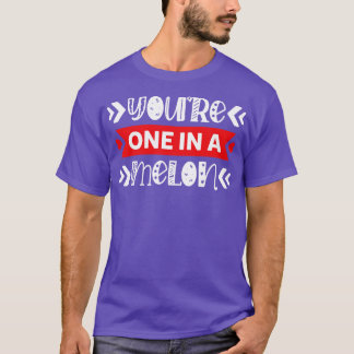 Camiseta Você é um em um Trabalho de arte Melon Cute Punny