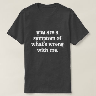 Camiseta você é um sintoma