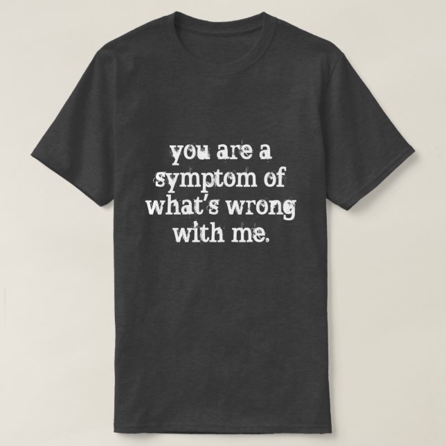 Camiseta você é um sintoma (Frente do Design)