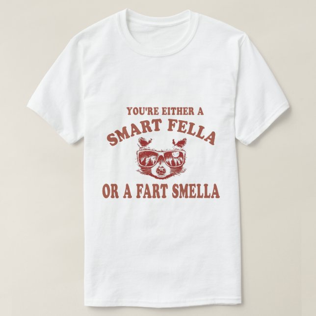 Camiseta Você É Um Smella Inteligente Ou Fart? (Frente do Design)