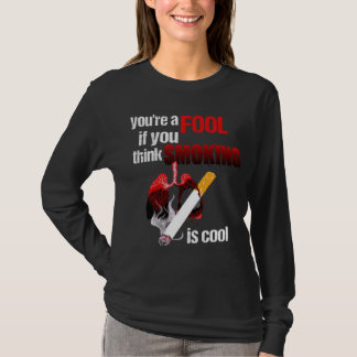 Camiseta Você é um Tolo se Acha que Fumar é Legal Não Toba