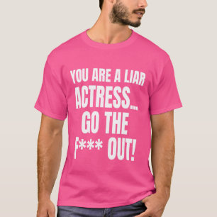 Camiseta Você É Uma Atriz Mentirosa, Vá Para A Sala De Meme